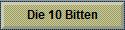 Die 10 Bitten