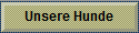 Unsere Hunde